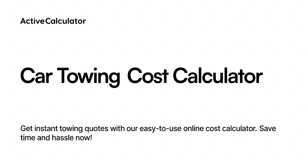 Instant Car Towing Cost Calculator ActiveCalculator Templates