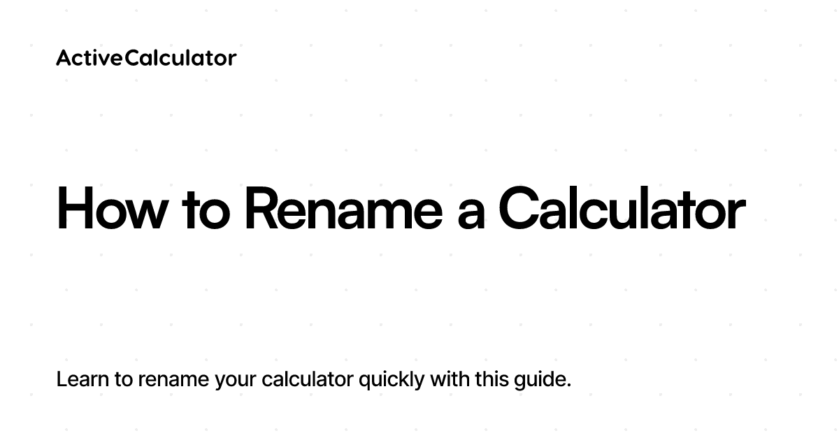 How to Rename a Calculator – ActiveCalculator Knowledge Base