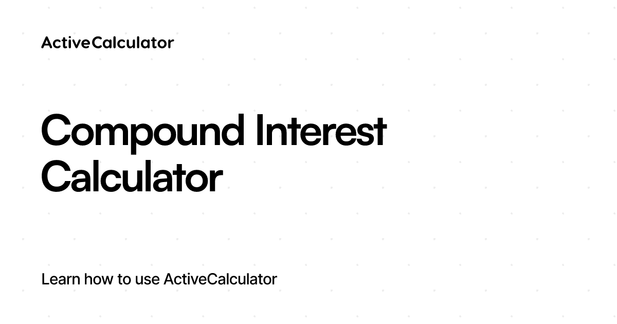 Compound Interest Calculator – ActiveCalculator Templates