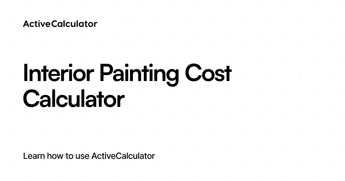 Interior Painting Cost Calculator – ActiveCalculator Templates