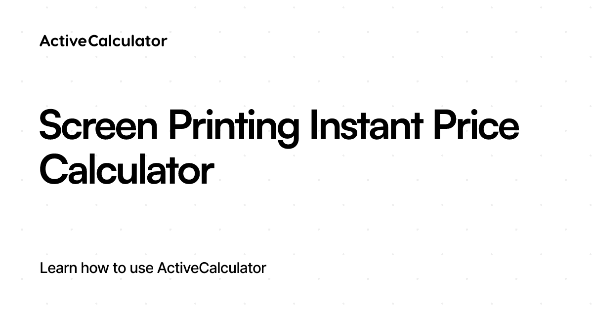 Screen Print Price Calculator Instant Quotes ActiveCalculator Templates