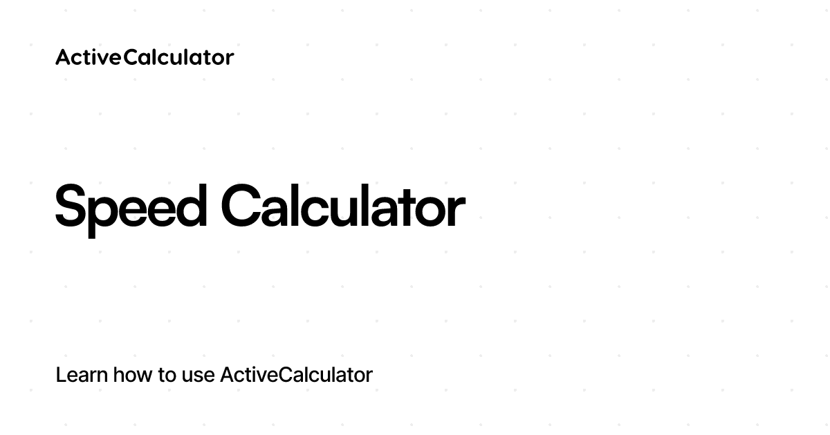 Speed Calculator – ActiveCalculator Templates